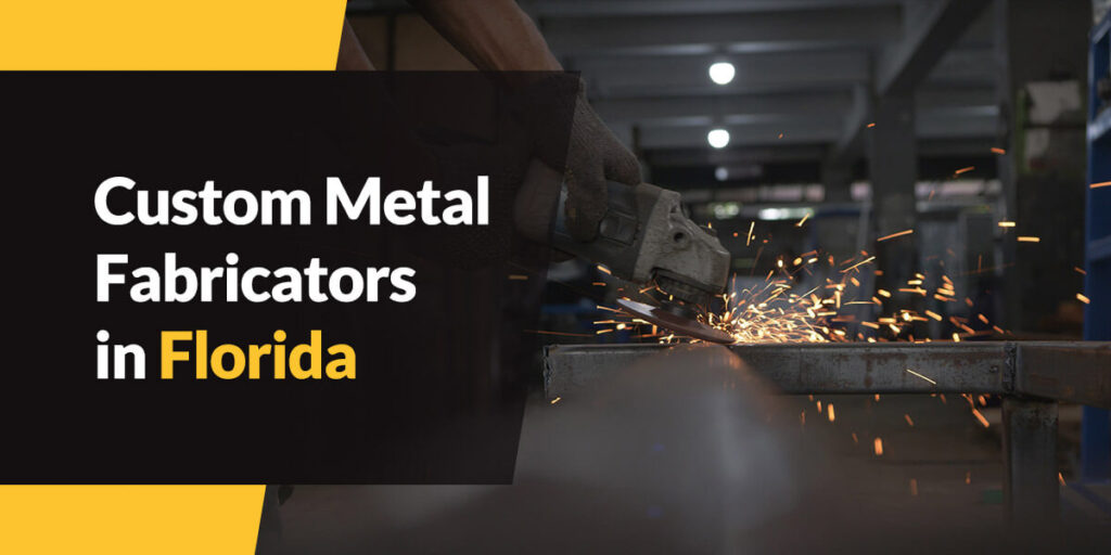 Custom Metal Fabricators in Florida