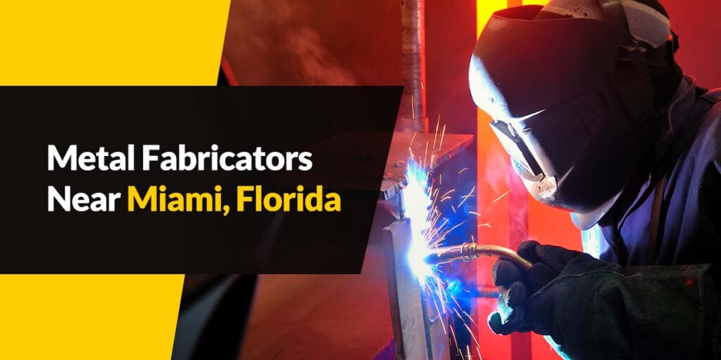 Metal Fabricators Near Miami, Florida